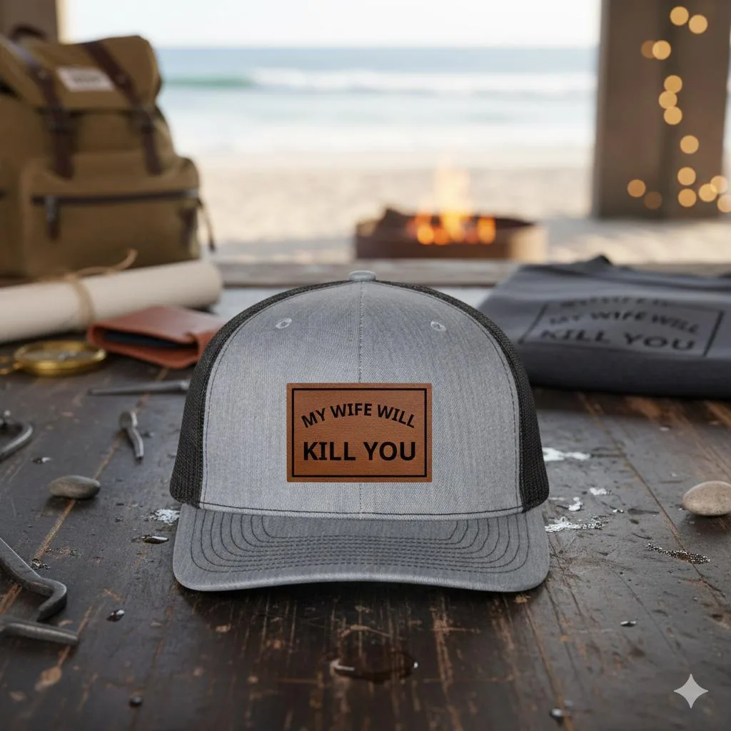Funny Husband Trucker Hat, My Wife Will Kill You Leather Patch Cap, Sarcastic Gift for Men, Humorous Snapback 