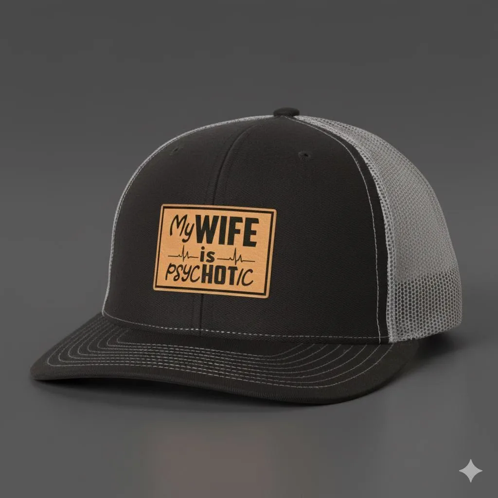 My Wife Is Psychotic Trucker Hat, Leather Patch Snapback Cap, Funny Husband Gift, Men’s Mesh Back Hat