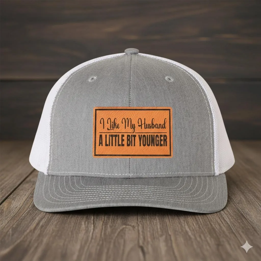 I Like My Husband A Little Bit Younger Trucker Hat, Funny Wife Hat, Leather Patch Mesh Cap, Anniversary Gift f