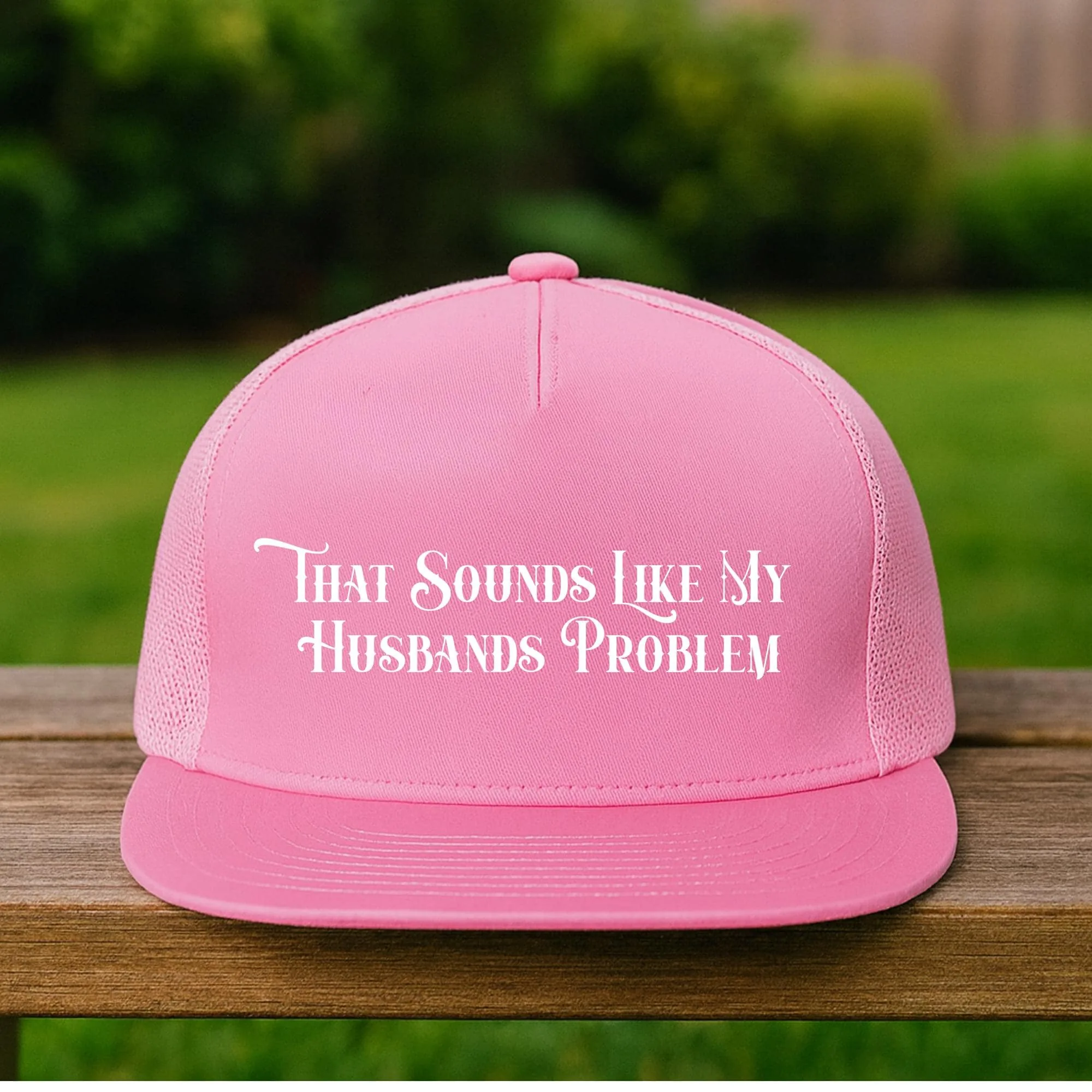 Funny Wife Trucker Hat: "That Sounds Like My Husband's Problem"