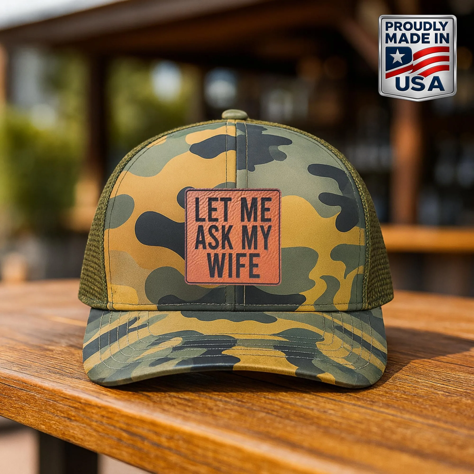 Let Me Ask My Wife Trucker Hat – Leather Patch Snapback, Made in USA