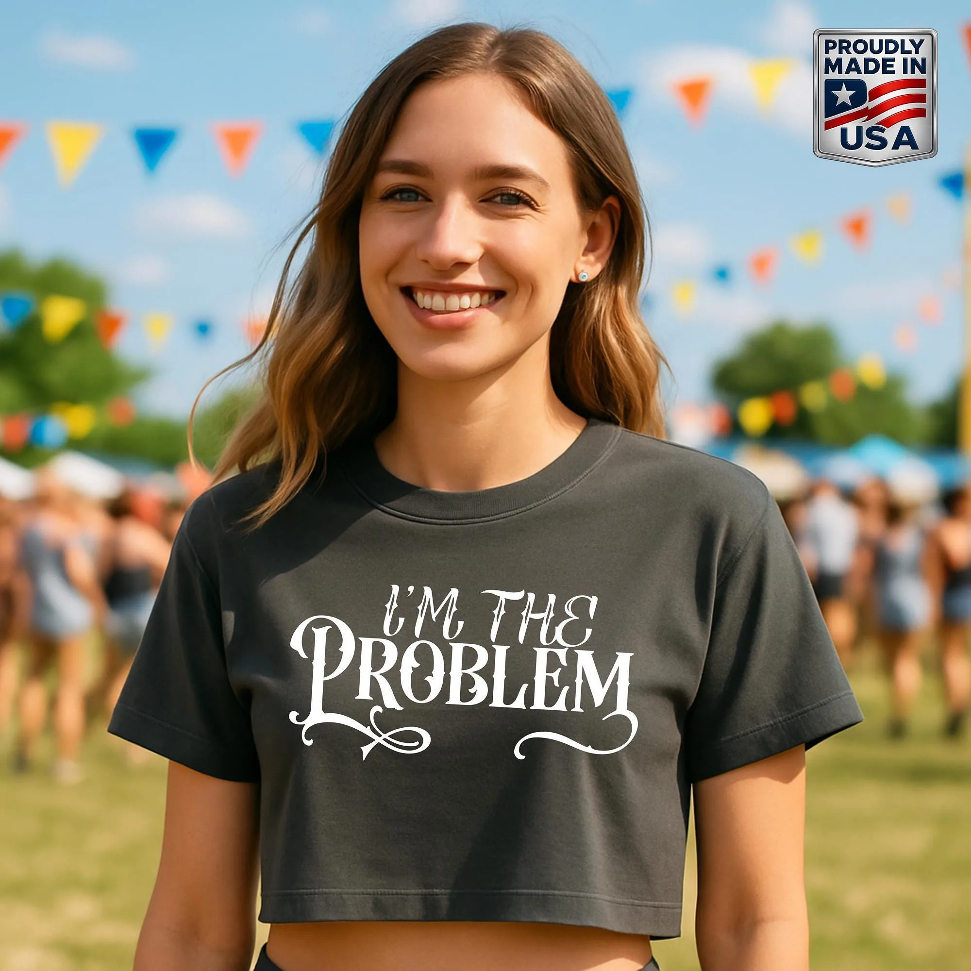 I'm The Problem Crop Top – Funny Festival Graphic Tee, Made in USA